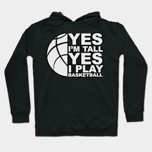 Yes Im Tall Yes i play Basketball Basketball-Play Hoodie